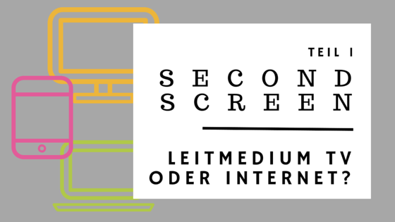 Second Screen: Leitmedium TV oder Internet?