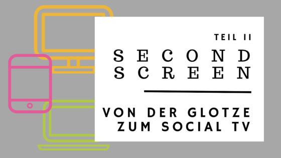 Second Screen: Von der Glotze zum Social TV